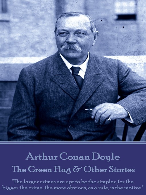 Title details for The Green Flag & Other Stories by Arthur Conan Doyle - Available